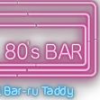 80'sBAR Bar-ru Taddy